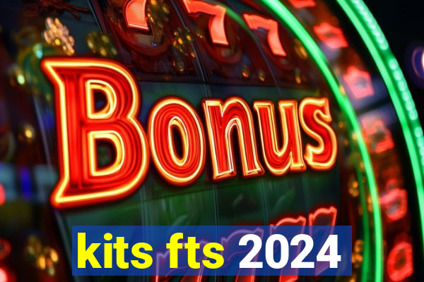 kits fts 2024